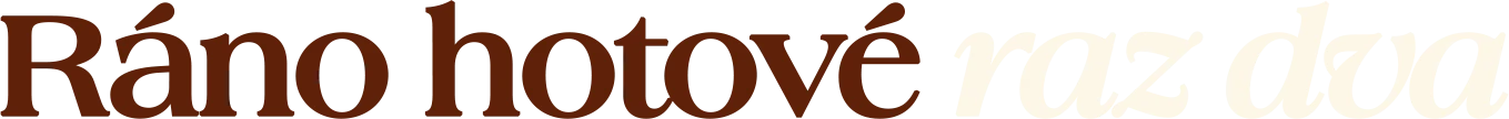 Ráno hotové raz dva